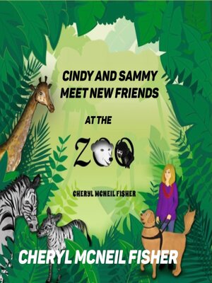 cover image of Cindy and Sammy Meet New Friends at the Zoo